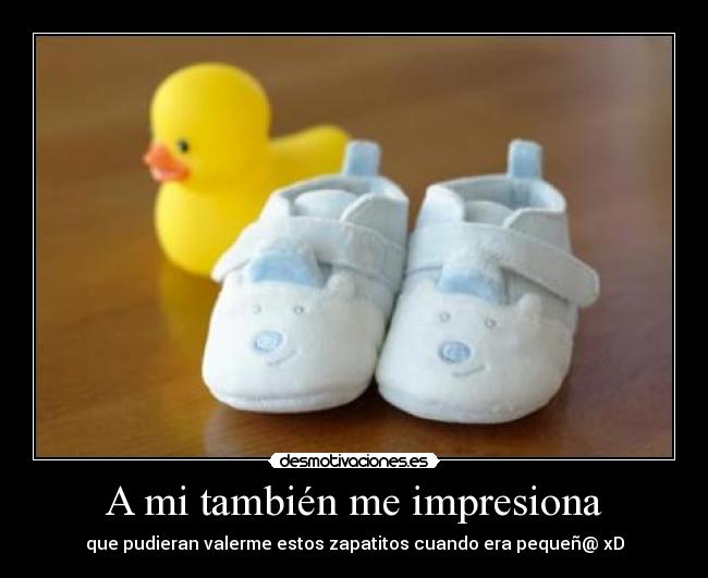 A mi también me impresiona - 