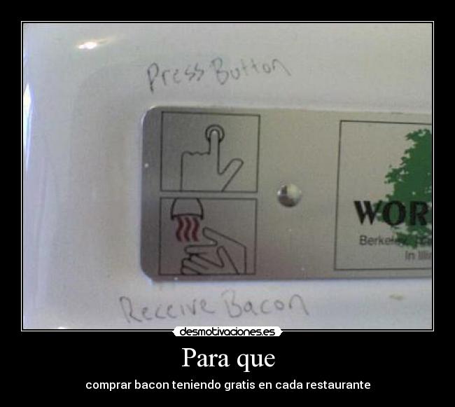 Para que - comprar bacon teniendo gratis en cada restaurante