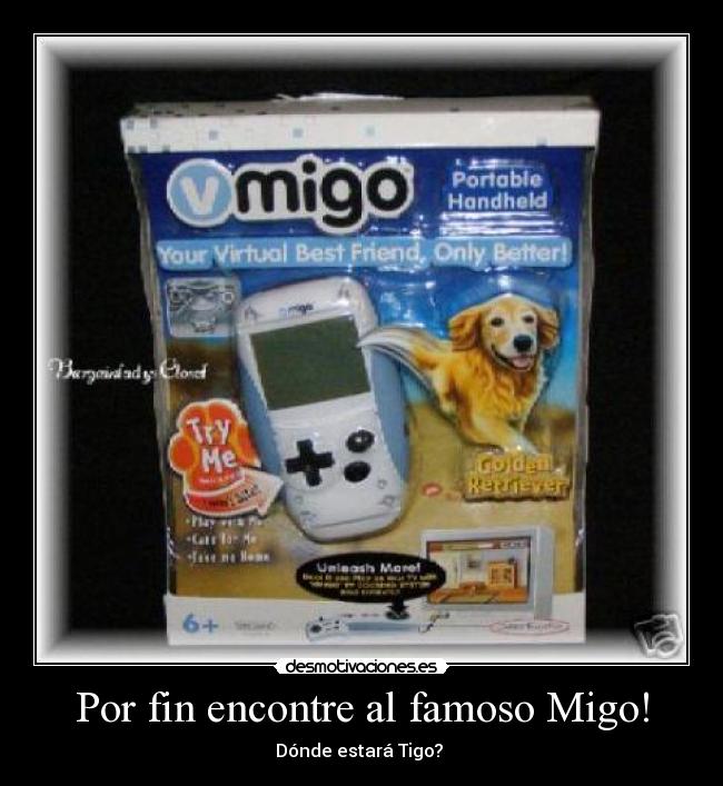 Por fin encontre al famoso Migo! - Dónde estará Tigo?