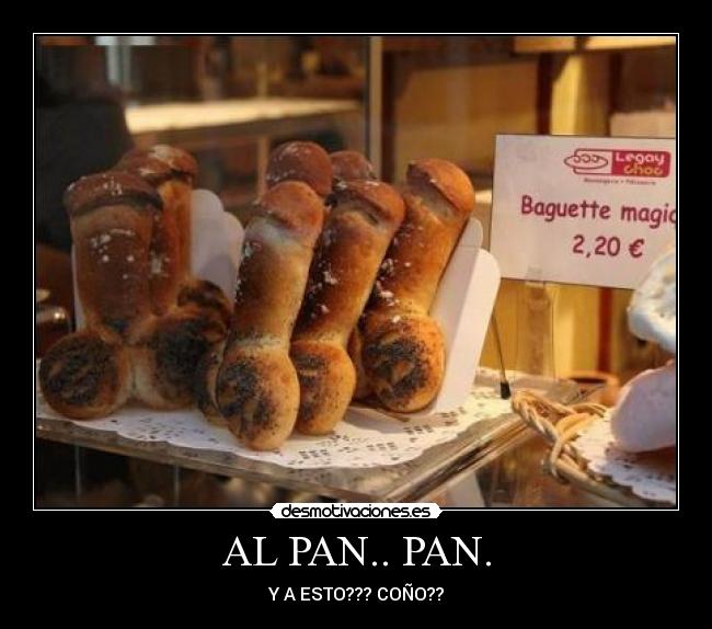 AL PAN.. PAN. - Y A ESTO??? COÑO??