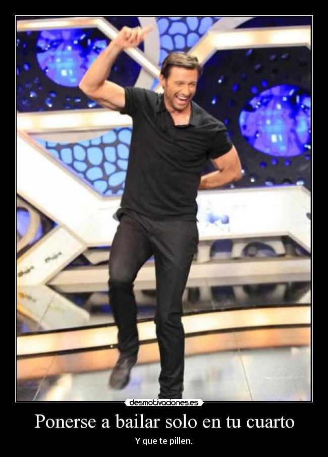 Ponerse a bailar solo en tu cuarto - 