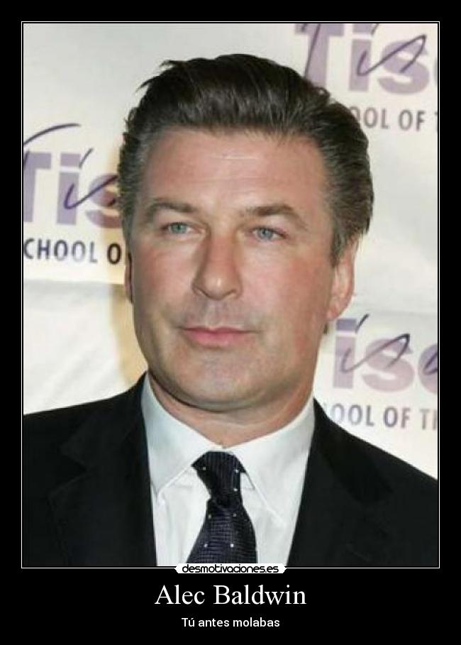 carteles alec baldwin molaba molar desmotiva borracho tu tu desmotivaciones