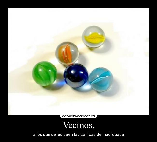 Vecinos, -