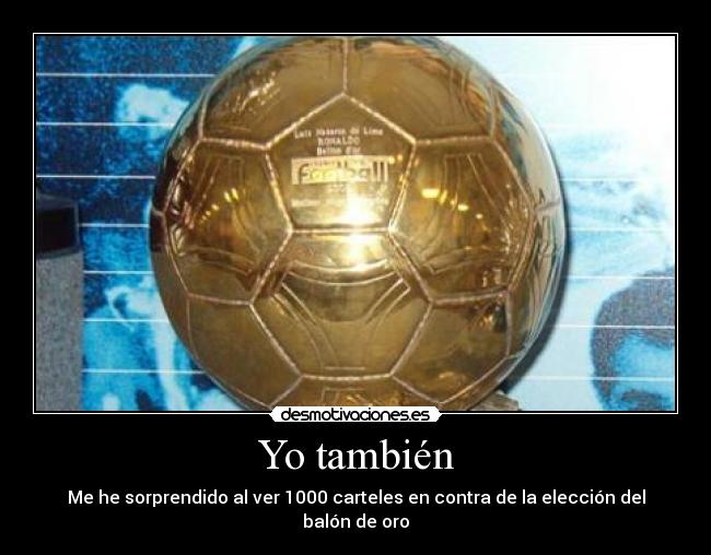 Yo también - Me he sorprendido al ver 1000 carteles en contra de la elección del balón de oro