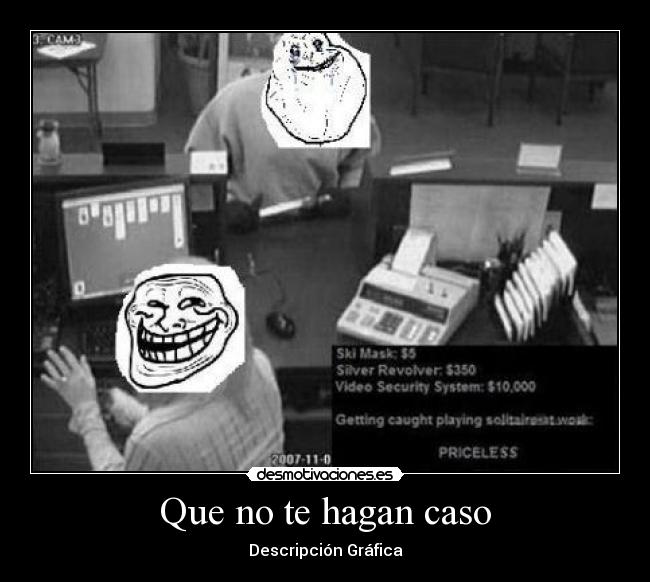 Que no te hagan caso - Descripción Gráfica