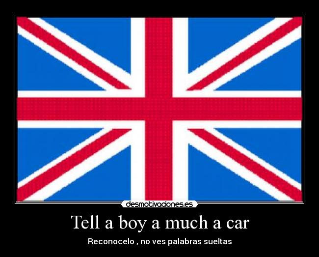 Tell a boy a much a car - Reconocelo , no ves palabras sueltas