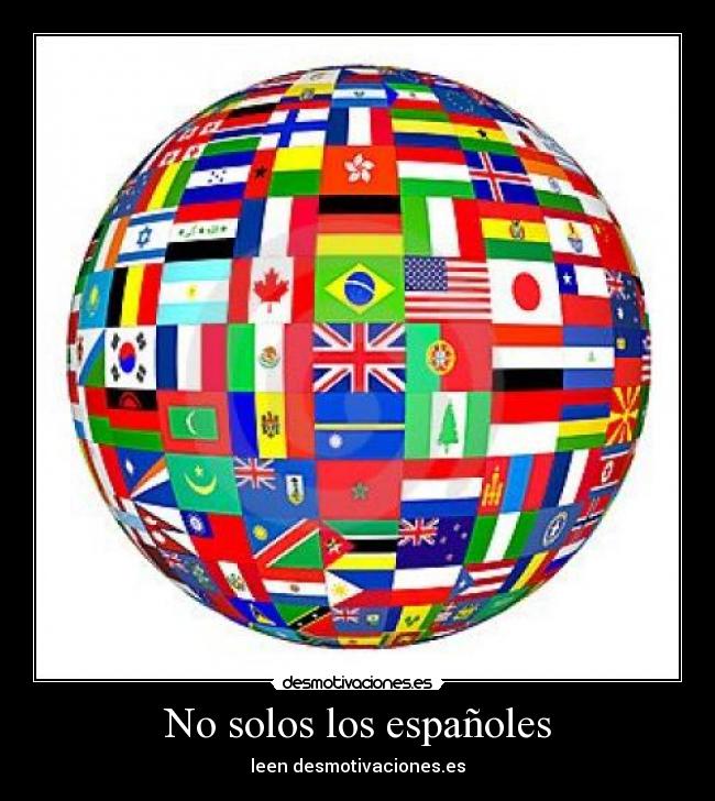 No solos los españoles - leen desmotivaciones.es