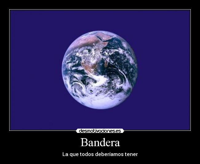 Bandera - La que todos deberíamos tener