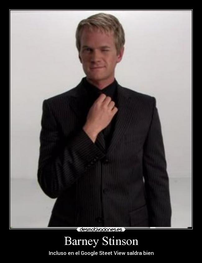 Barney Stinson - Incluso en el Google Steet View saldra bien