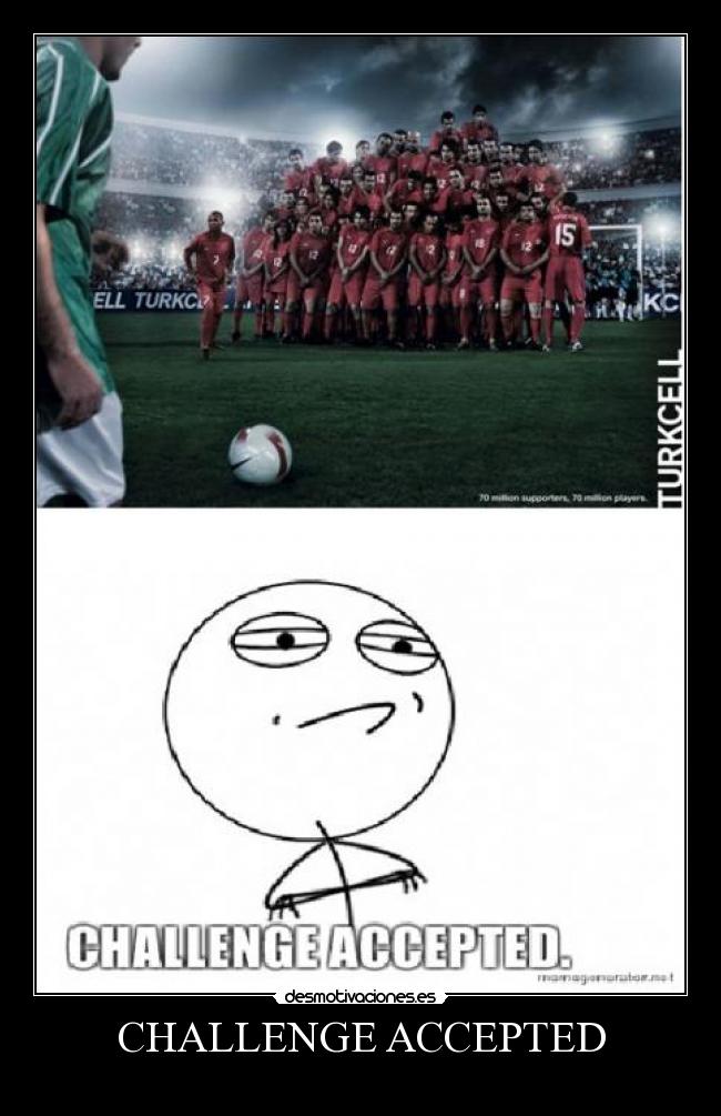 CHALLENGE ACCEPTED -