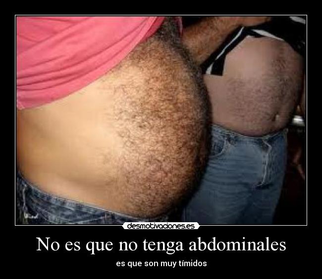No es que no tenga abdominales - es que son muy tímidos