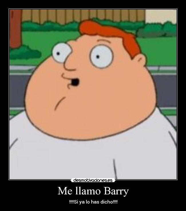 Me llamo Barry - !!!!Si ya lo has dicho!!!!