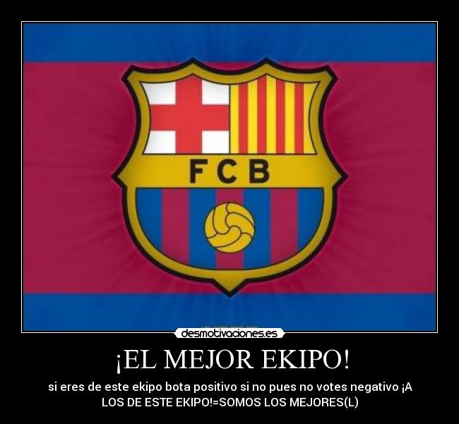 ¡EL MEJOR EKIPO! -