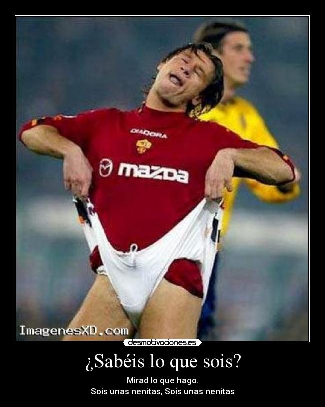 ¿Sabéis lo que sois? -