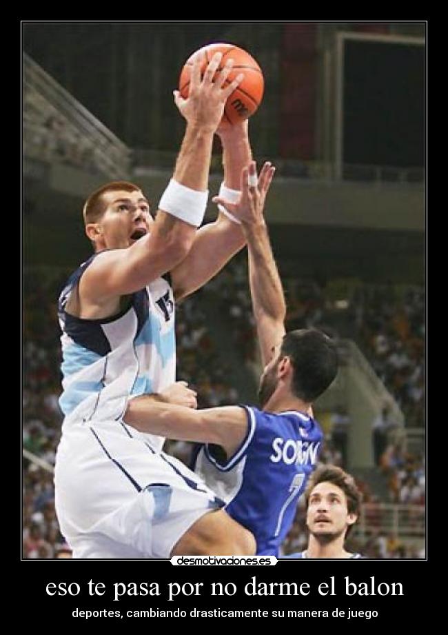 eso te pasa por no darme el balon - deportes, cambiando drasticamente su manera de juego