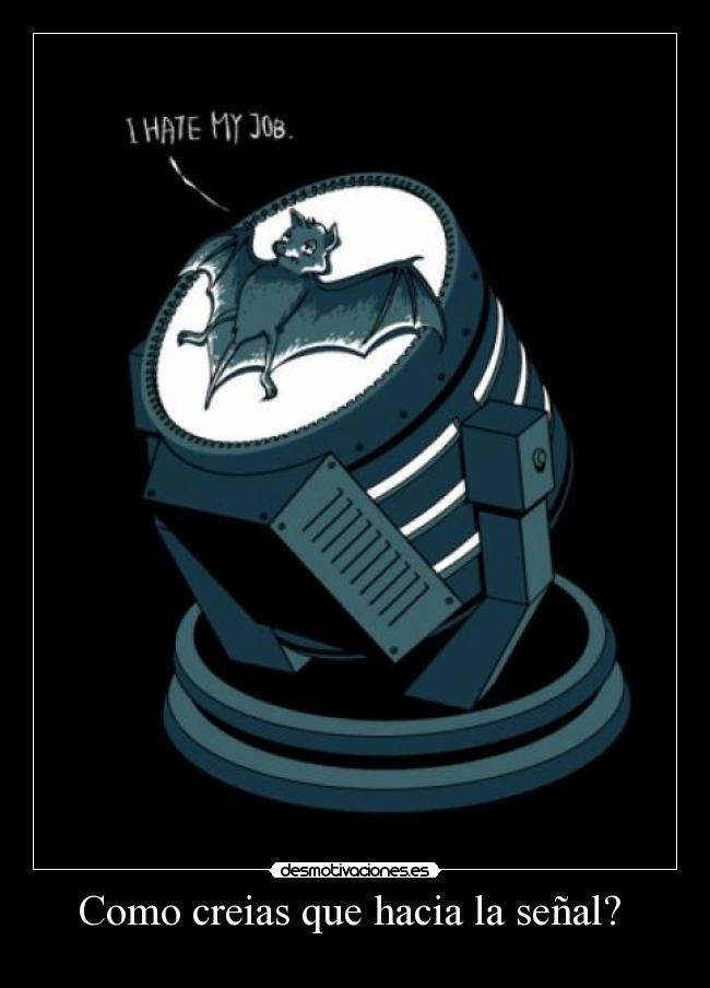 Como creias que hacia la señal?  - 