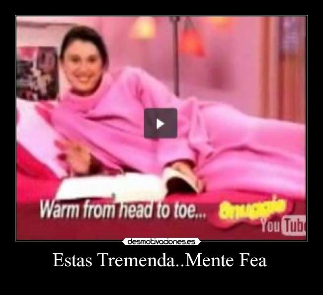 Estas Tremenda..Mente Fea  - 