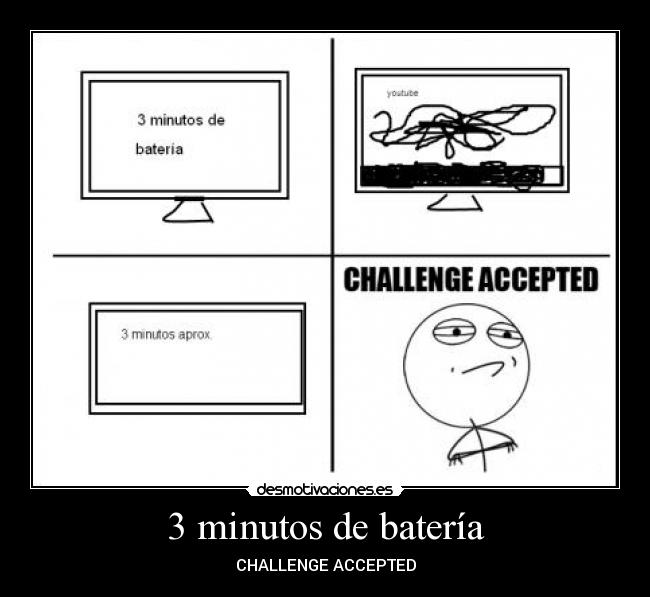 3 minutos de batería - CHALLENGE ACCEPTED