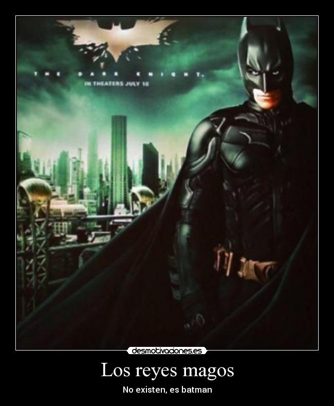 Los reyes magos - No existen, es batman