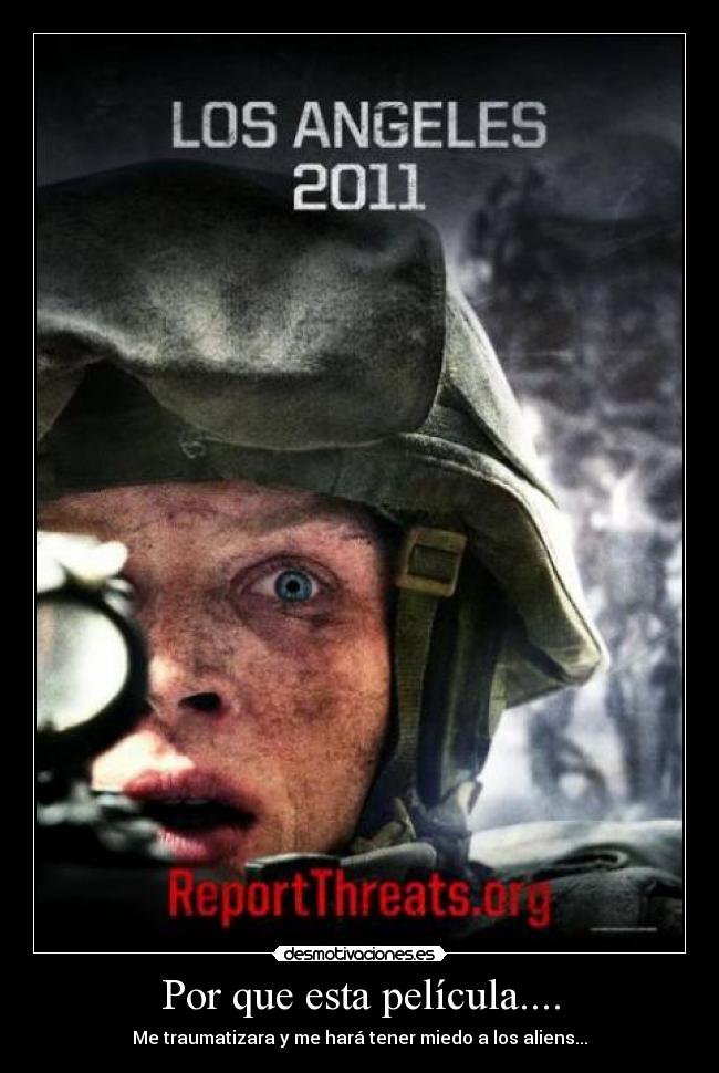 Por que esta película.... - Me traumatizara y me hará tener miedo a los aliens...