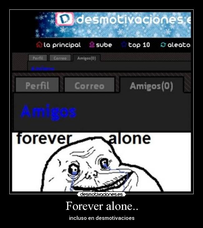 Forever alone.. -
