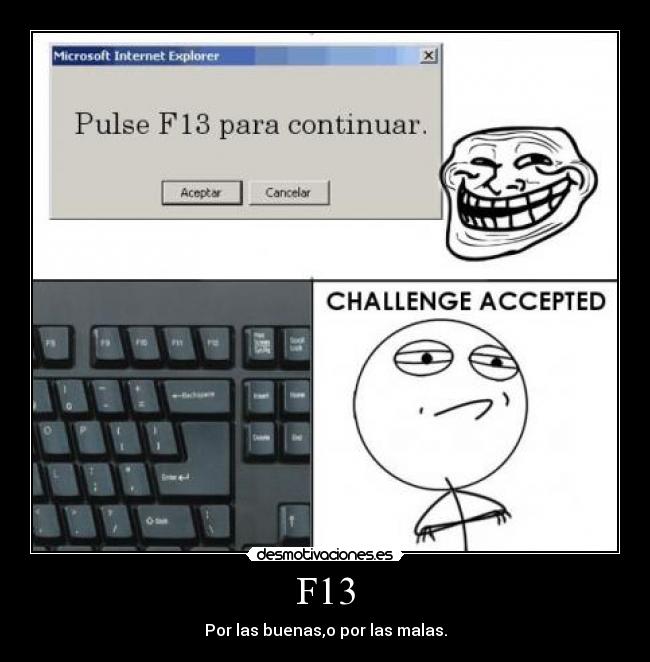 F13 - Por las buenas,o por las malas.