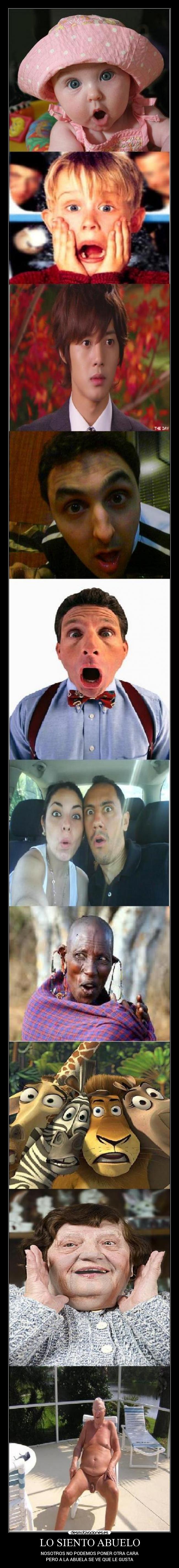 LO SIENTO ABUELO - NOSOTROS NO PODEMOS PONER OTRA CARA
PERO A LA ABUELA SE VE QUE LE GUSTA