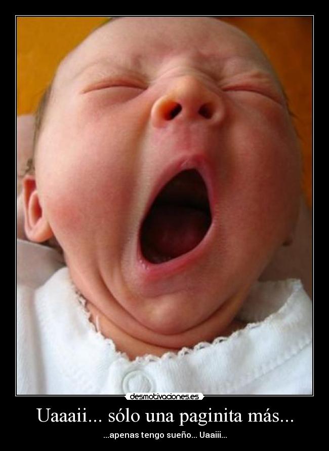 Uaaaii... sólo una paginita más... - ...apenas tengo sueño... Uaaiii...