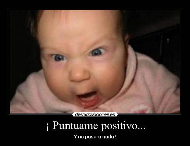 ¡ Puntuame positivo... -