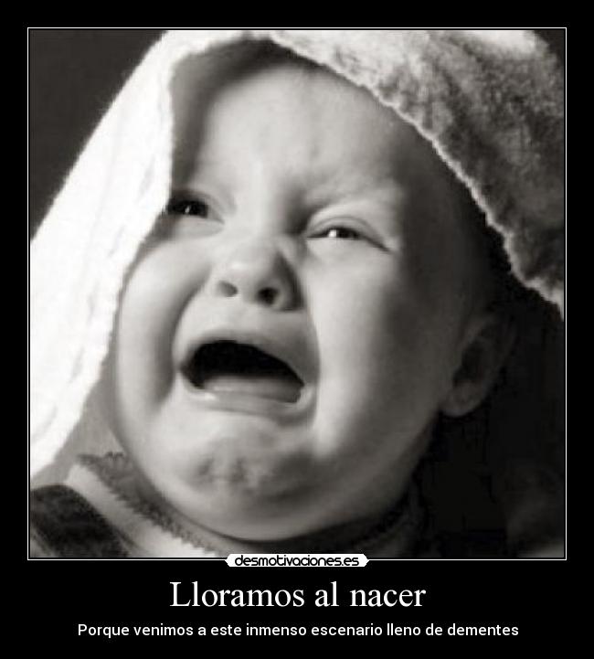 Lloramos al nacer -