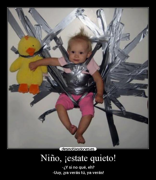 Niño, ¡estate quieto! -