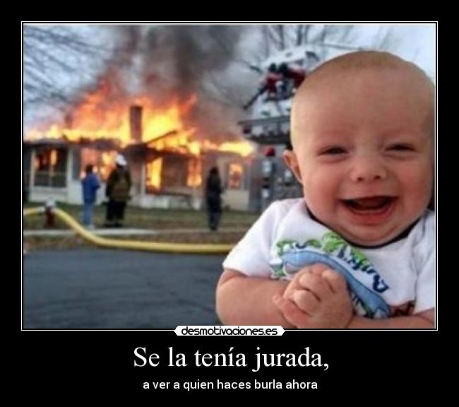 Se la tenía jurada, - 