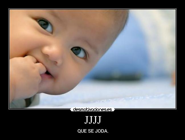 JJJJ - QUE SE JODA.