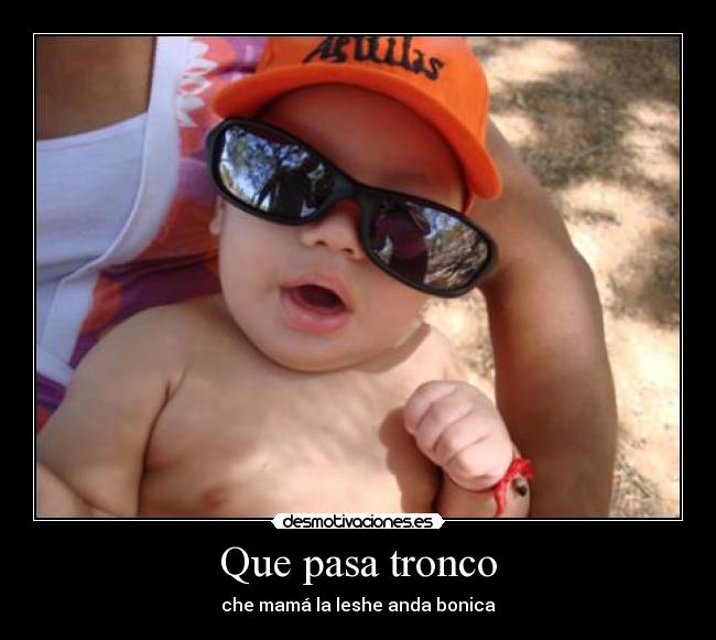 Que pasa tronco - 