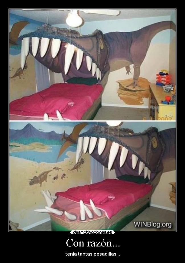 Con razón... - tenía tantas pesadillas...