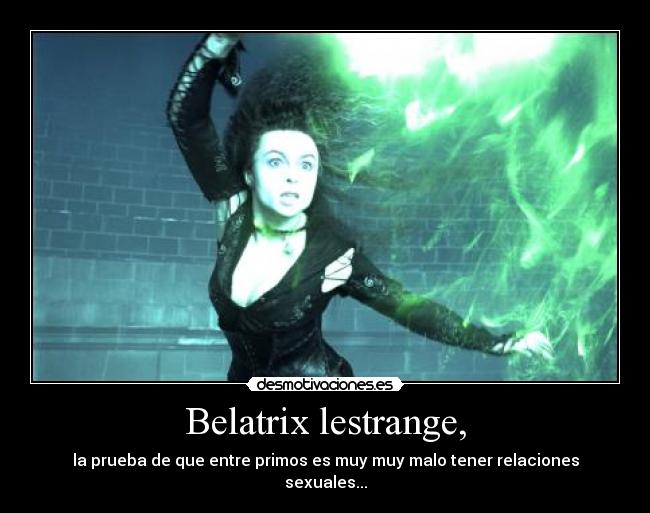 Belatrix lestrange, -