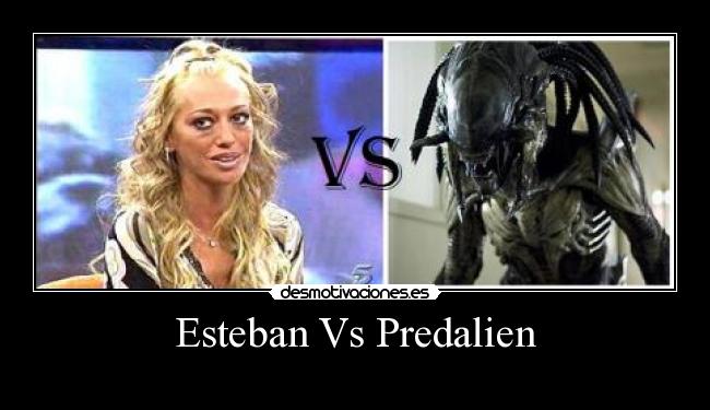 Esteban Vs Predalien -