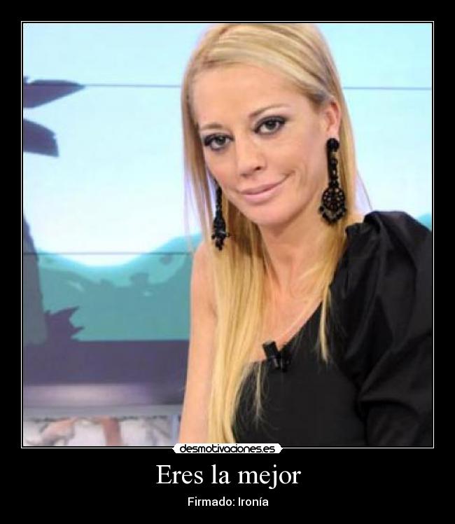 Eres la mejor - Firmado: Ironía