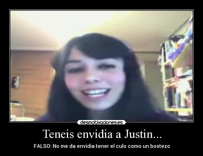 Teneis envidia a Justin... -