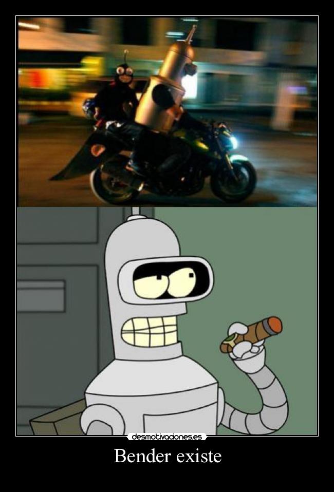 Bender existe - 