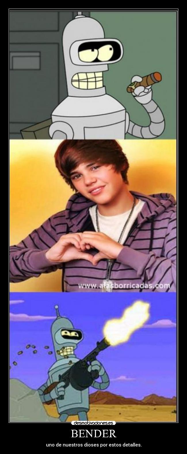 BENDER - uno de nuestros dioses por estos detalles.