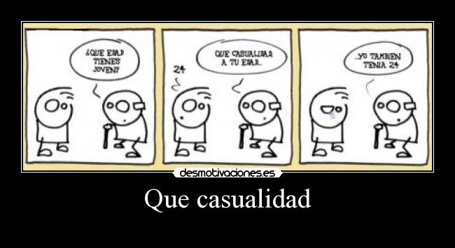 Que casualidad -