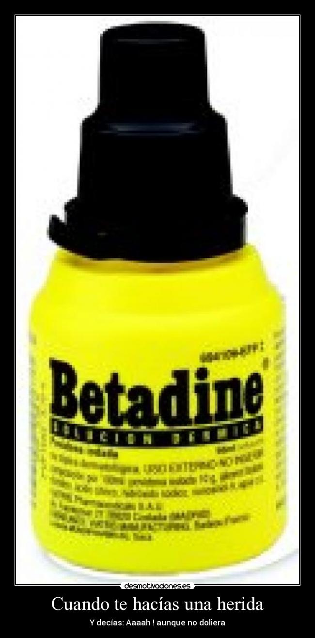 Cuando te hacías una herida - Y decías: Aaaah ! aunque no doliera