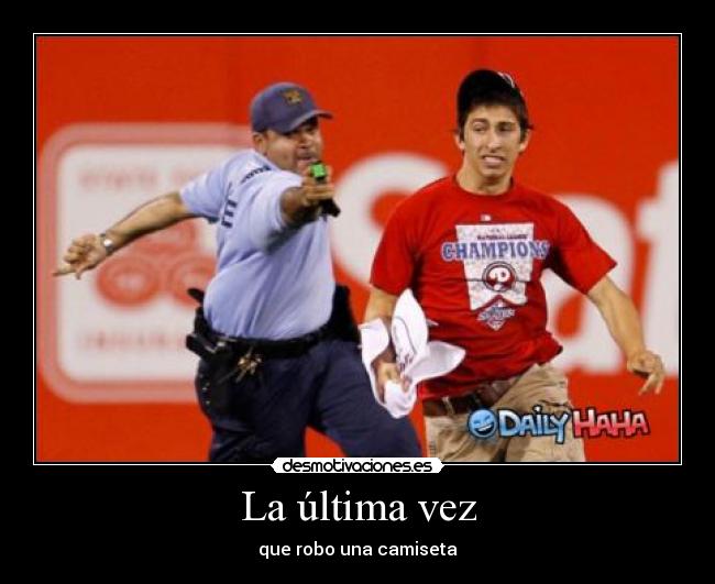 La última vez - que robo una camiseta