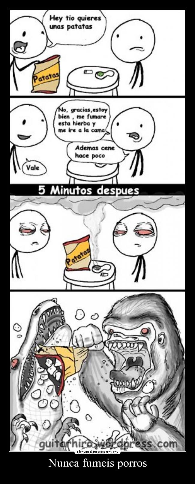 Nunca fumeis porros -