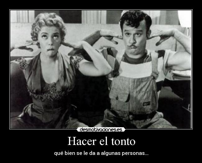 Hacer el tonto -