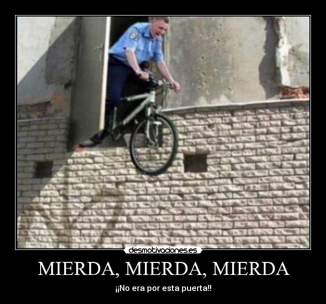 MIERDA, MIERDA, MIERDA - ¡¡No era por esta puerta!!