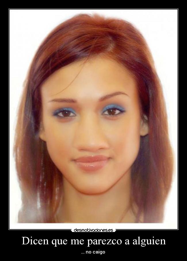 Dicen que me parezco a alguien - ... no caigo 