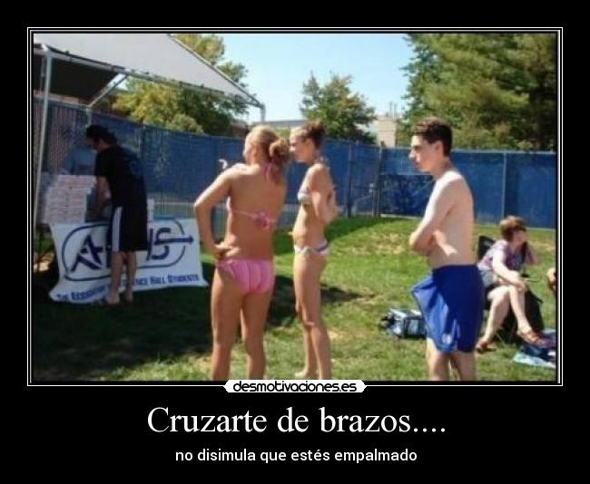 Cruzarte de brazos.... -