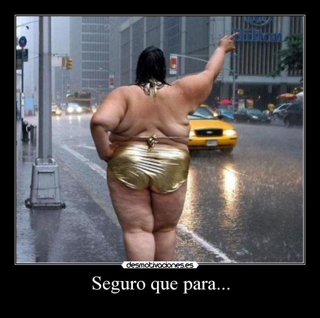 Seguro que para... -